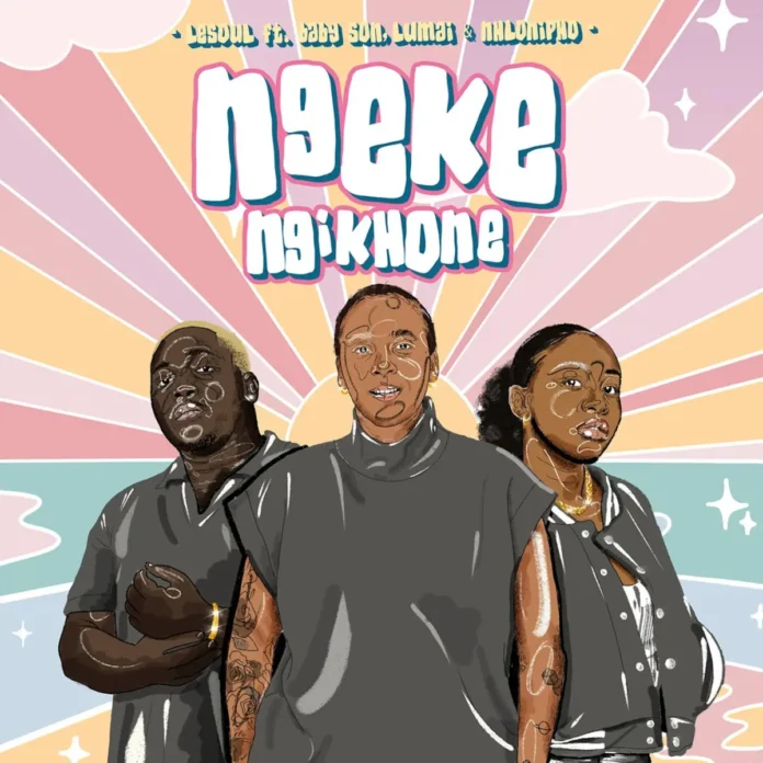 DJ LeSoul – Ngeke Ngikhone (feat. Baby S.O.N, LuMai & Nhlonipho)