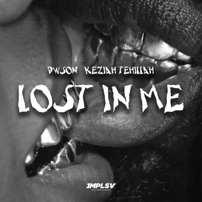 Dwson – Lost In Me (feat. Keziah Tehillah)