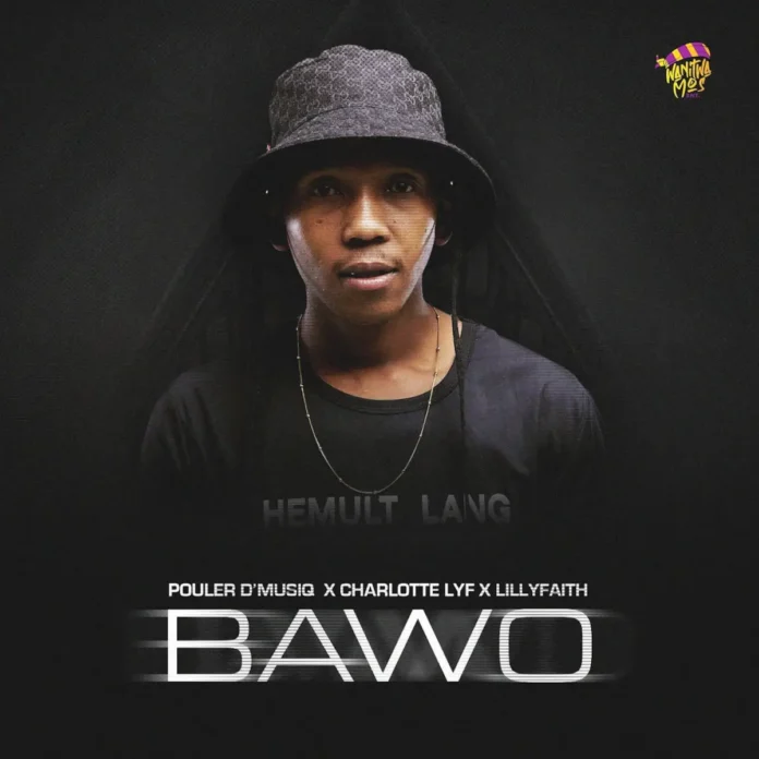 Pouler D’musiq, Charlotte Lyf & LilyFaith – Bawo