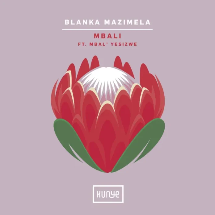 Blanka Mazimela – Mbali (feat. MBAL’YESIZWE)