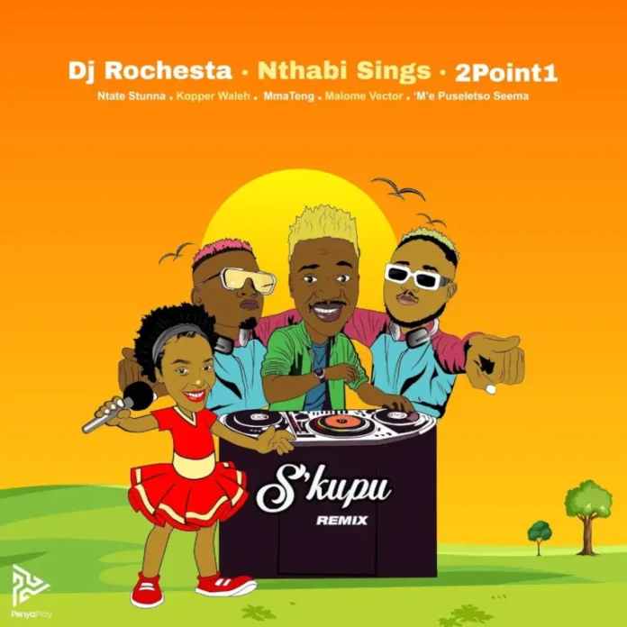 DJ Rochesta, Nthabi Sings & 2Point1 – S’kupu (Remix) (feat. Ntate Stunna, Kopper Waleh, Malome Vector & ‘M’e Puseletso Seema)