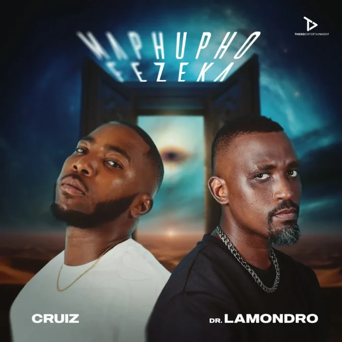 Cruiz & Dr Lamondro – Maphupho Fezeka EP