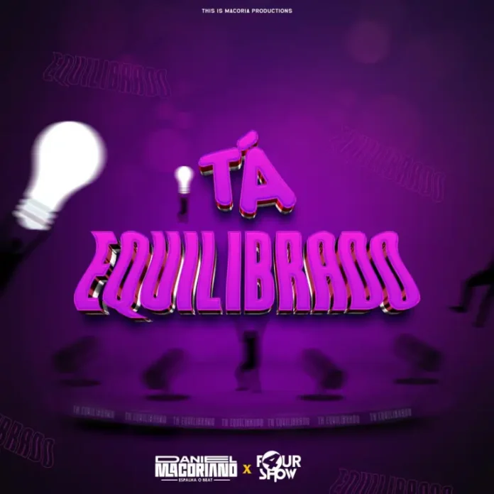 FourShow – Tá Equilibrado (ft. Daniel Macoriano Espalha o Beat)