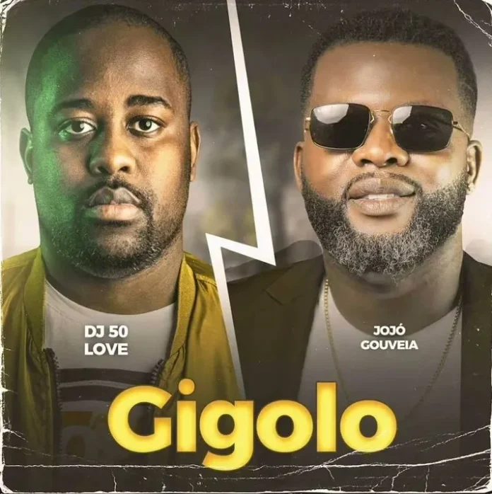 Jojó Gouveia ft. Dj 50 Love – Gigolô