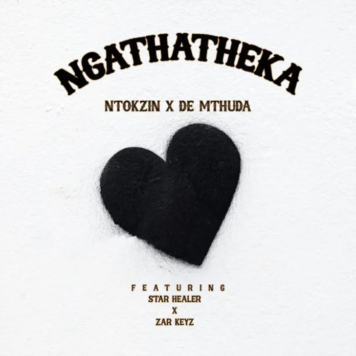 Ntokzin & De Mthuda – Ngathatheka (feat. Starr Healer & Zar Keys)