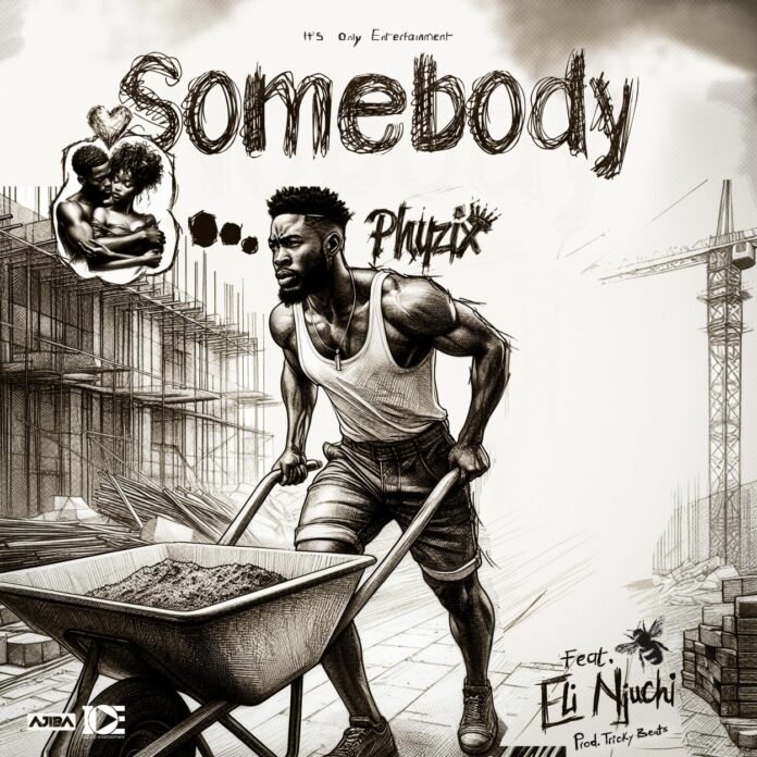 Phyzix - Somebody (feat. Eli Njuchi & Emmie Deebo)