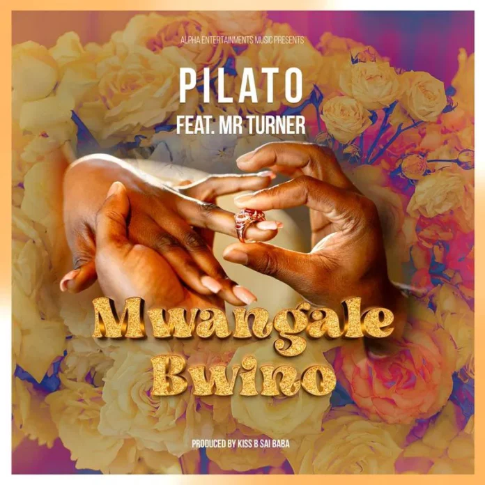 Pilato feat. Mr Turner – Mwangale Bwino