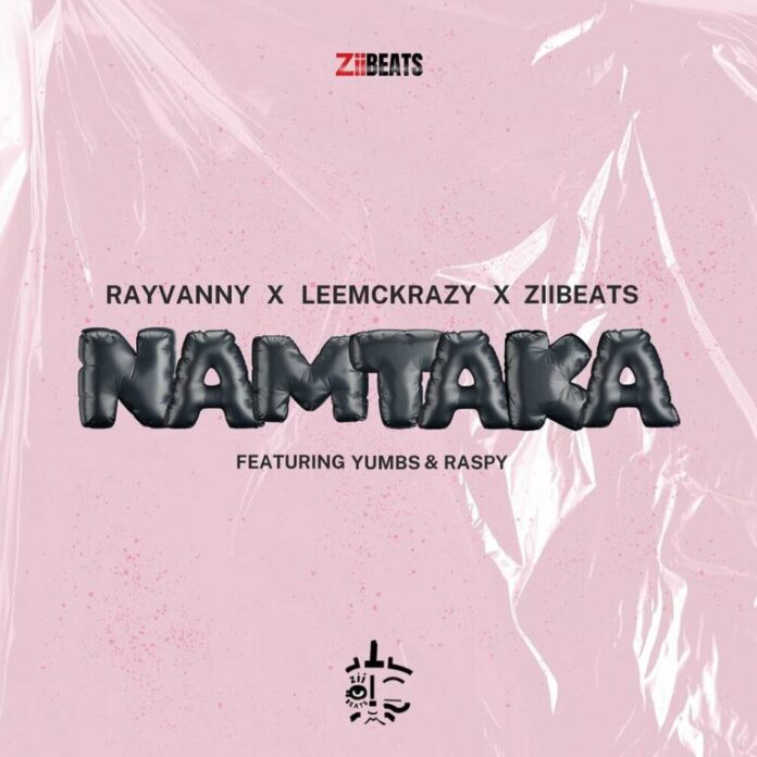 Rayvanny, LeeMcKrazy & ZiiBeats – Namtaka (feat. Raspy & Yumbs)