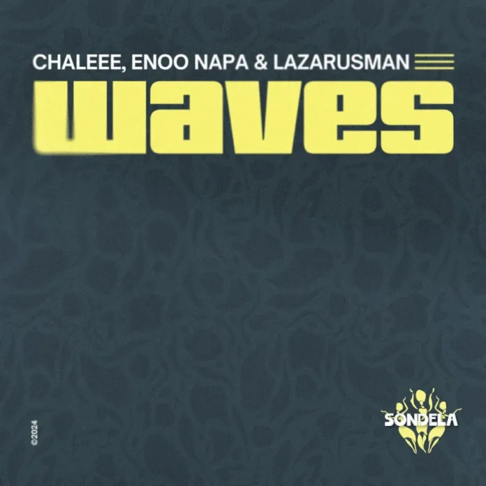 Chaleee, Enoo Napa & Lazarusman – Waves