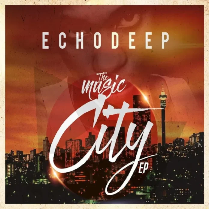 Echo Deep – The Music City EP