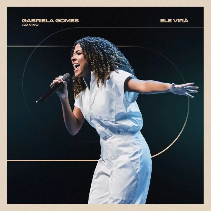 Gabriela Gomes – Ele Virá (Ao Vivo) [Gospel / Louvor]