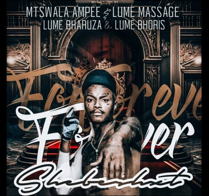 Mtswala Ampee – Forever ShebeMaburna 2.0 Ft. Bharuza & LumeBhoris