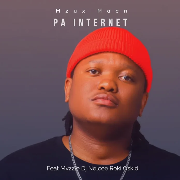 Mzux Maen – Pa Internet (feat. Mvzzle, Dj Nelcee, Roki & Oskid)