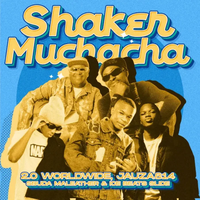 2.0 Worldwide & Jauza814 – Shaker Muchacha! (feat. Ice Beats Slide & Sbuda Maleather)