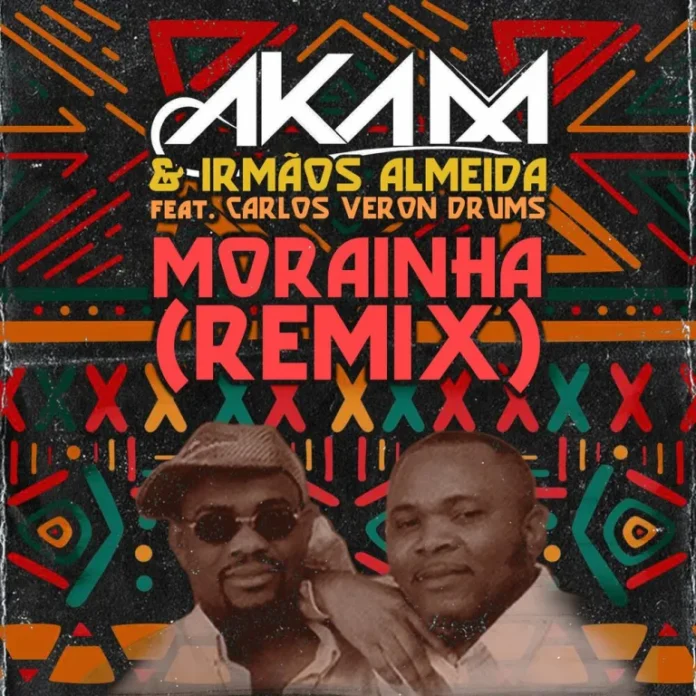 Dj Aka-M feat. Irmãos Almeida & Carlos Veron Drums – Morainha (Remix)