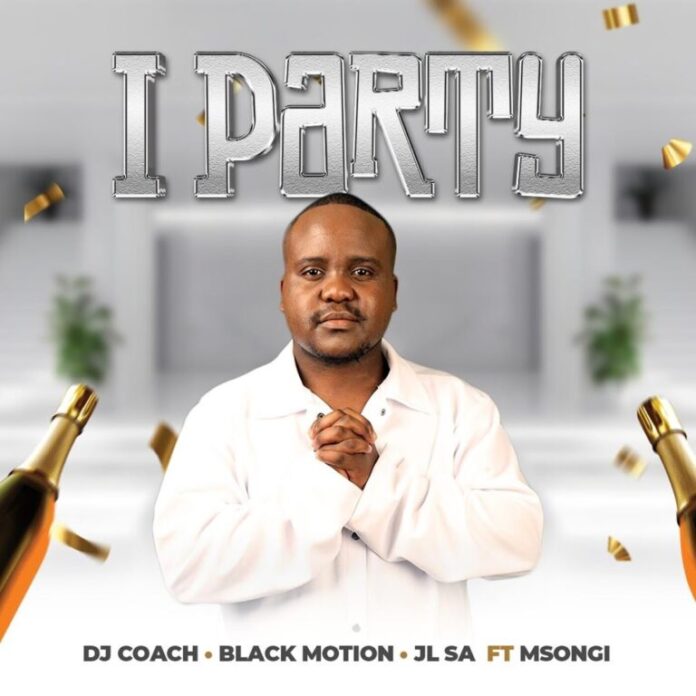 DJ Coach, Black Motion & JL SA – iParty (feat. Msongi)