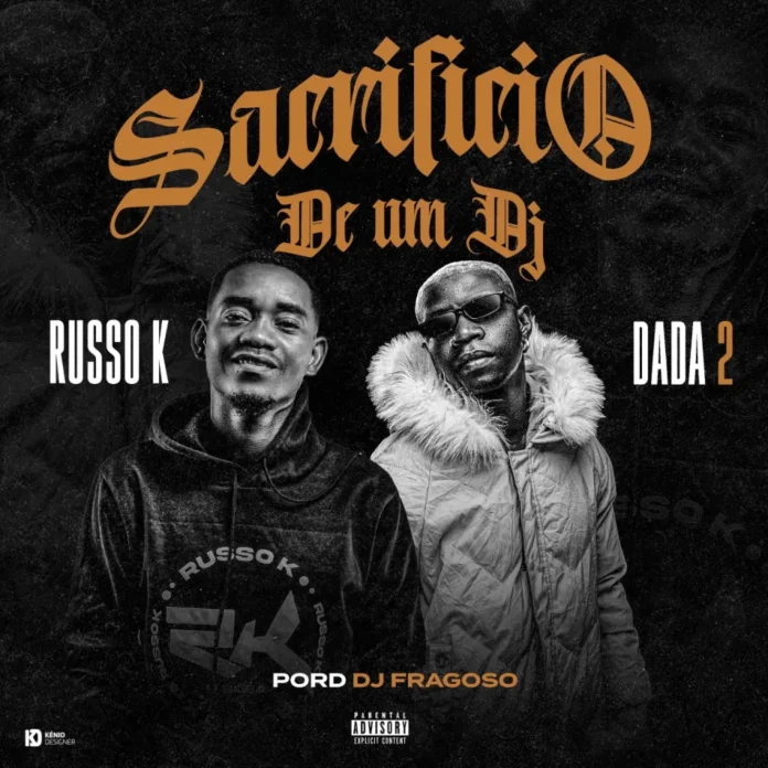 Russo K ft. Dada 2 – O Sacrificio Do Dj