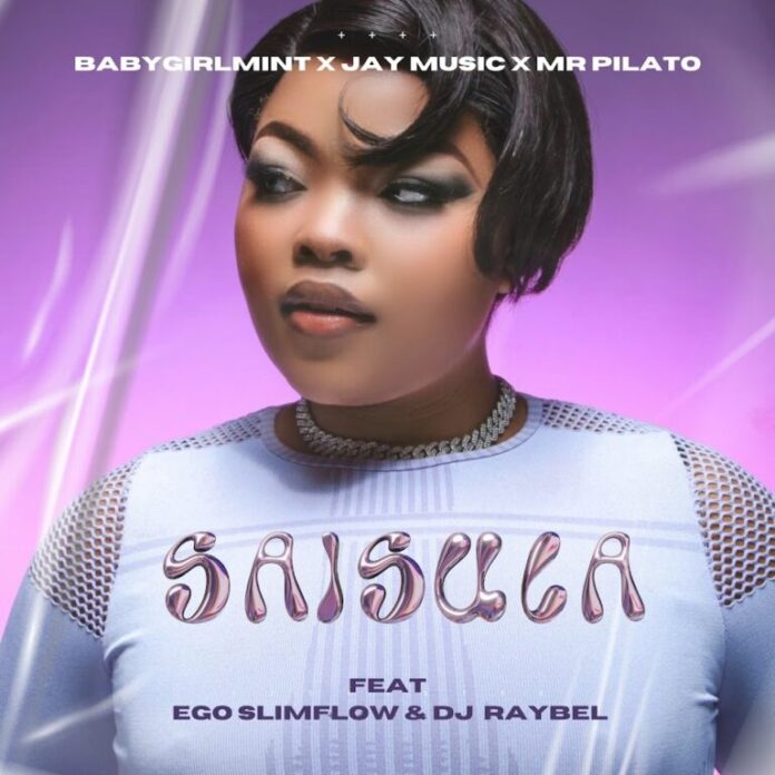 Babygirlmint, Jay Music & Mr Pilato – Saisula (feat. Ego Slimflow & DJ Raybel)