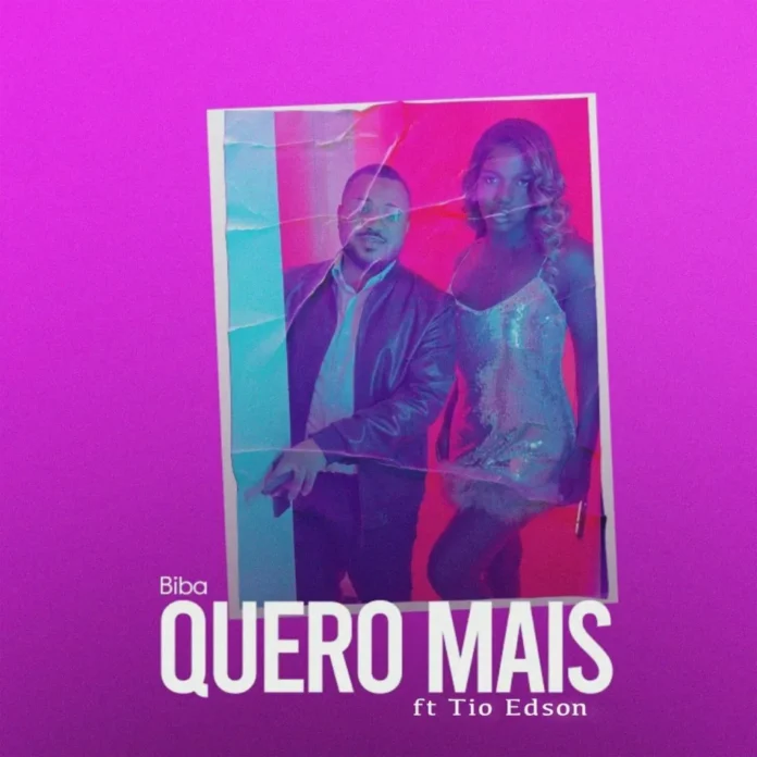 Biba feat. Tio Edson – Quero Mais