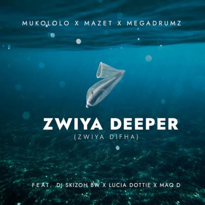 Mukololo, Mazet & Megadrumz – Zwiya Deeper [Zwiya Difha] (feat. DJ Skizoh BW, Lucia Dottie & Maq D)