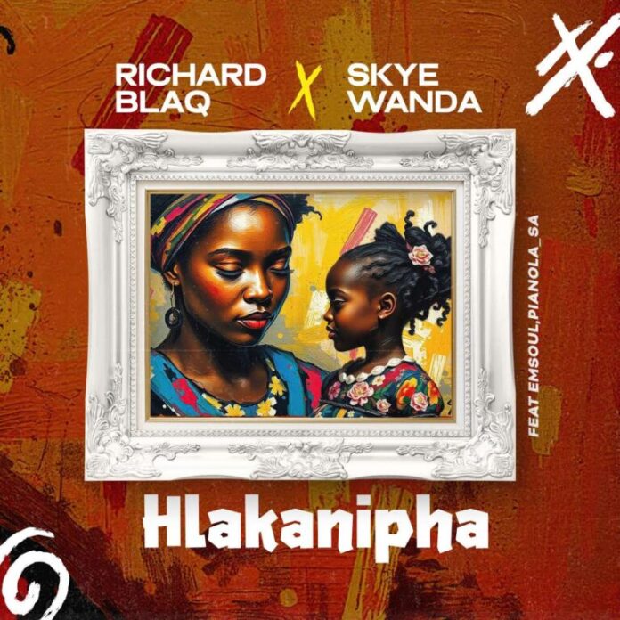 Richard Blaq & Skye Wanda – Hlakanipha (feat. Emsoul & Pianola_SA)