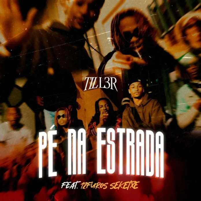 Tiller feat. 12 Furos Séketxe – Pé Na Estrada