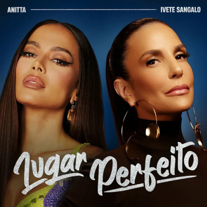 Anitta feat. Ivete Sangalo – Lugar Perfeito