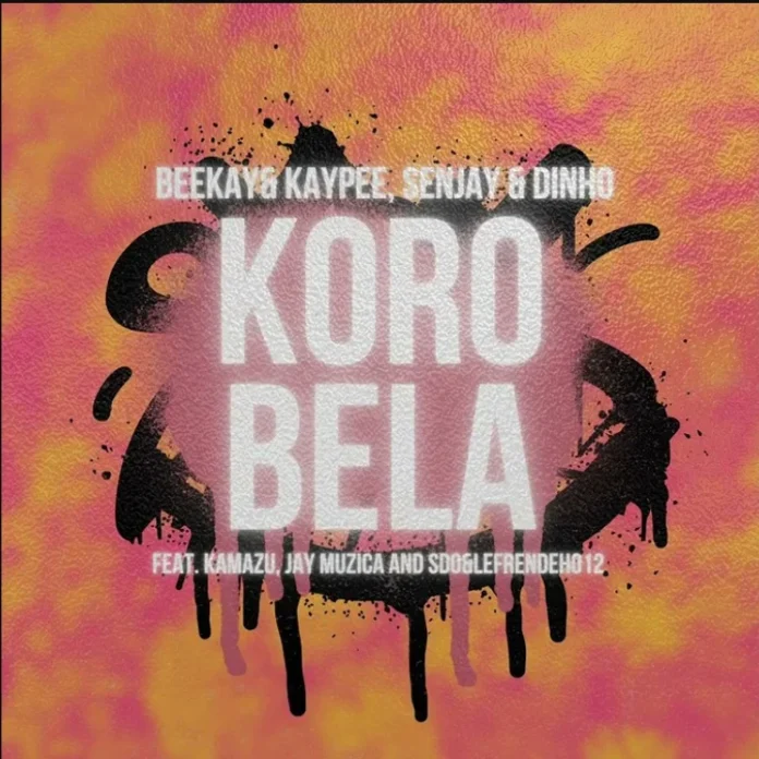 Beekay & Kaypee, Senjay, Dinho – Korobela (Revisit) (feat. Kamazu, Jaymuzica, Sdo & Lefrendeh012)