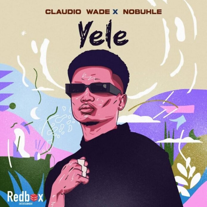 Claudio Wade & Nobuhle – Yele