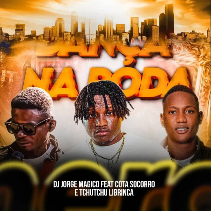 Dj Jorge Mágico feat. Socorro & Tchutchu Librinca – Dança na Roda