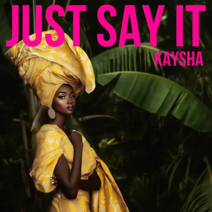 Kaysha – Just say it