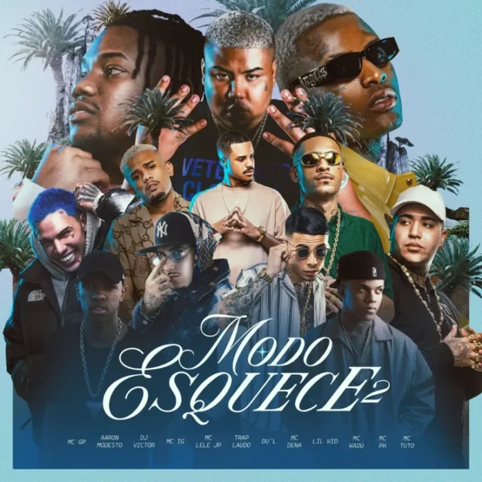 Modo Esquece 2 – Mc GP, Aaron Modesto, DJ Victor, Mc Dena, DU’L, Mc Tuto, Mc IG, Mc Lele JP, TrapLaudo, Lil Kid 777, MC PH, MC Kadu