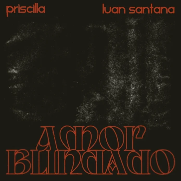 Priscilla feat. Luan Santana – Amor Blindado