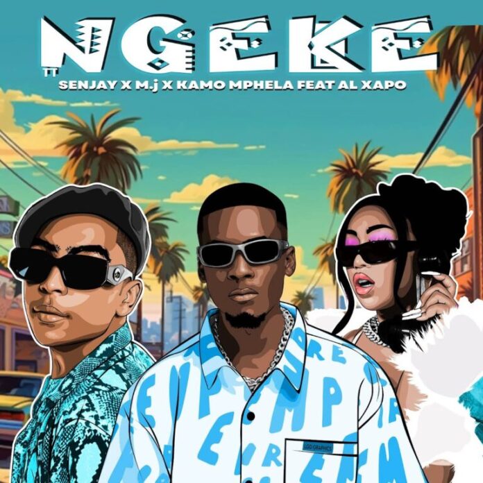 Senjay, M.J & Kamo Mphela – Ngeke (feat. Al xapo)