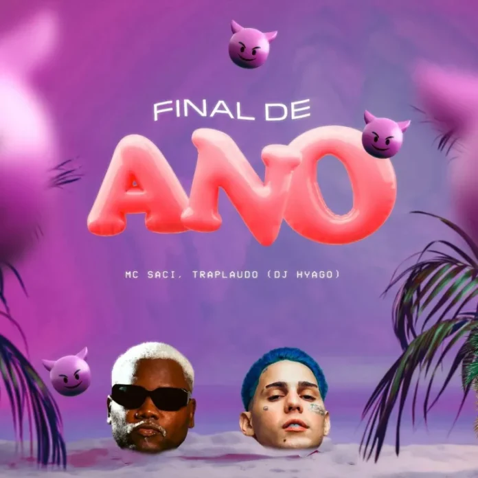 TrapLaudo feat. MC Saci – Final de Ano