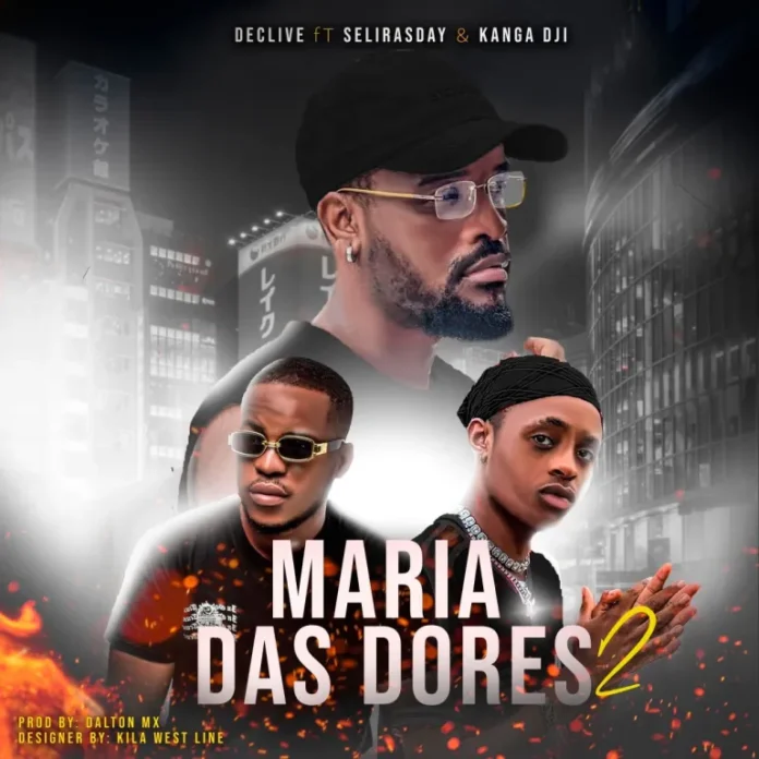Declive feat. Selirasday & Kanga Dji – Maria das Dores 2