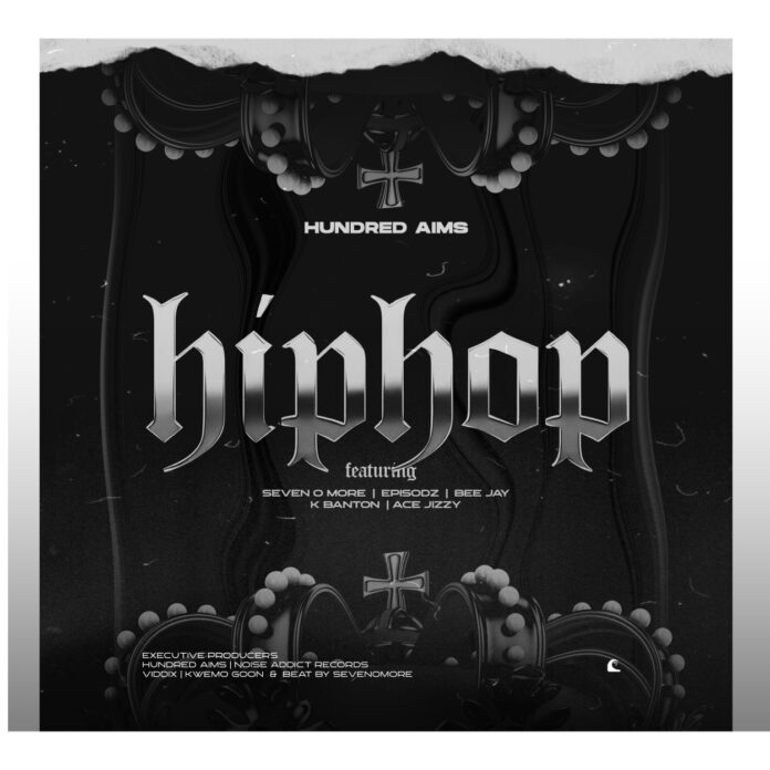 Hundred Aims - Hip Hop (feat. Seven O More x Episodz x Bee Jay x K Banton x Ace Jizzy)
