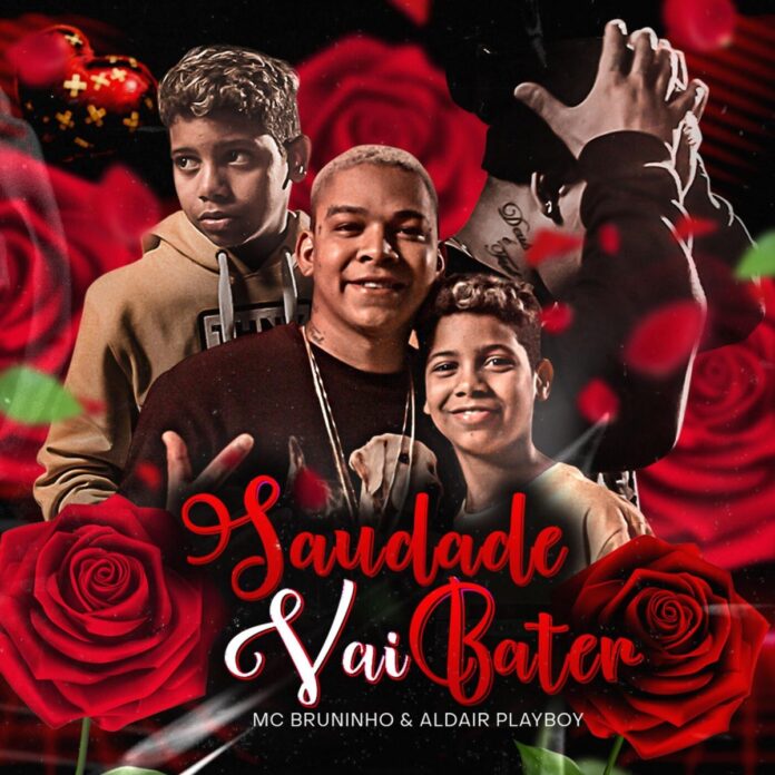 MC Bruninho & Aldair Playboy - Saudade Vai Bater [Pedido]