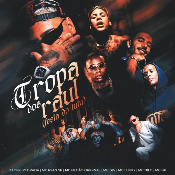 Festa do Tutu (Tropa dos Raul) – MC Negão Original, MC GW, MC Ryan SP, MC Luuky, MC GP, Nilo