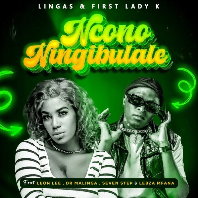 First Lady K & Leon Lee – Ncono Ningibulale (feat. Dr Malinga, Seven Step & Lebza Mfana)