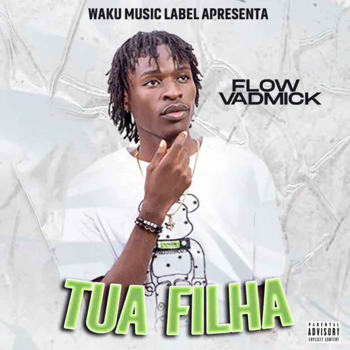 Flow Vadmick – Tua Filha