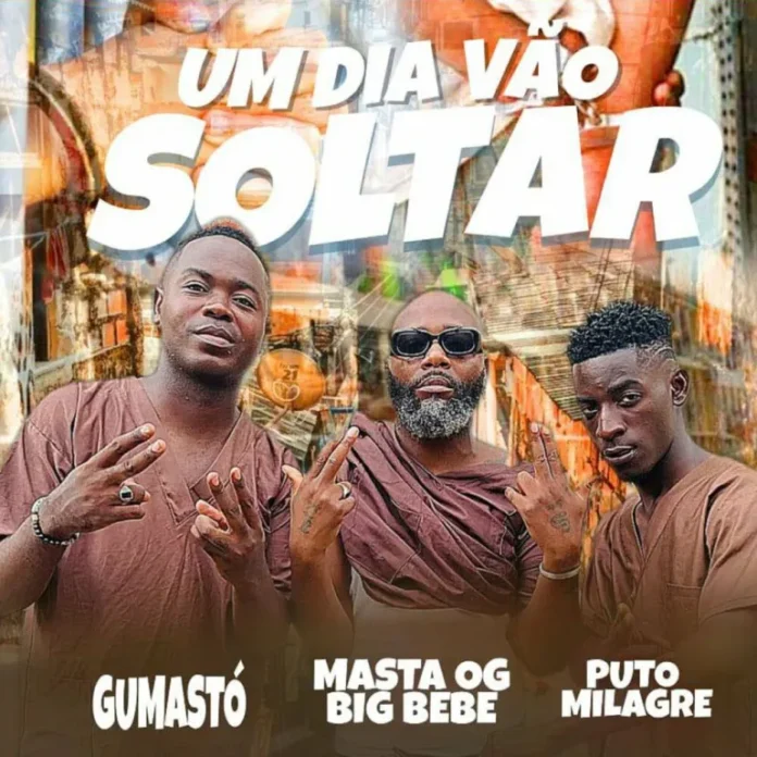 Gumastó ft. Puto Milagre &; Masta – Um Dia Vão Soltar