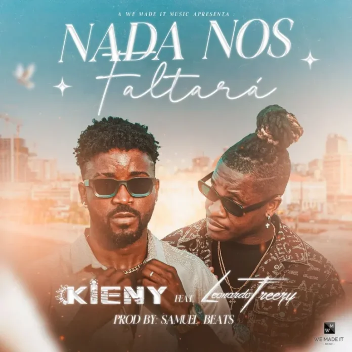 Kieny & Leonardo Freezy – Nada Nos Faltará