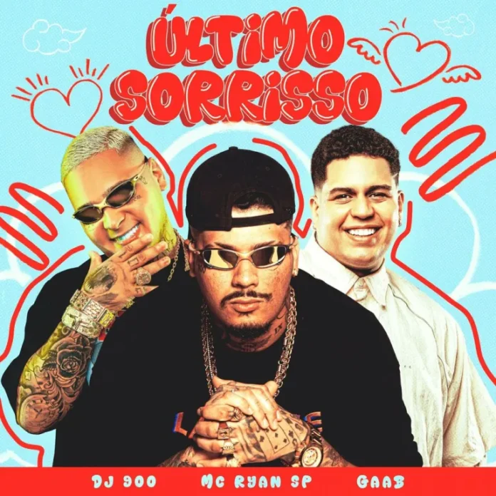 MC Ryan SP – Último Sorriso (feat. Gaab & DJ 900)