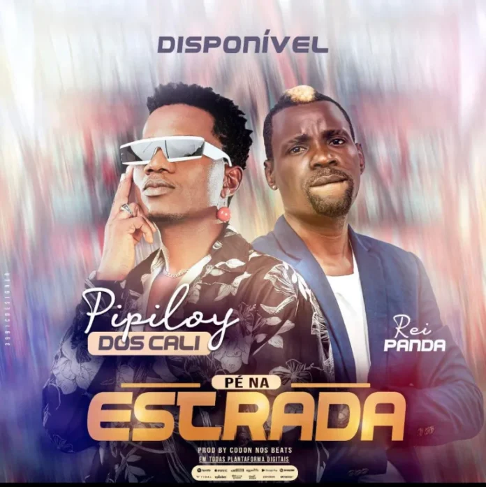 Pipiloy dos Caly feat. Rei Panda – Pé Na Estrada