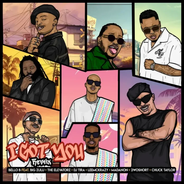 Bello B – I Got You (Remix) (feat. Big Zulu, The Elevatorz, DJ Tira & LeeMcKrazy)
