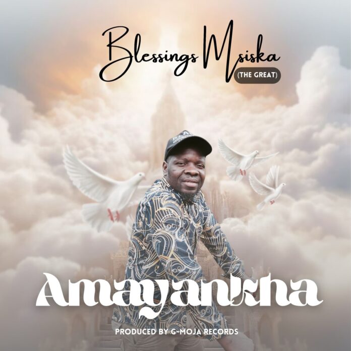 Blessings Msiska (The Great) - Amayankha