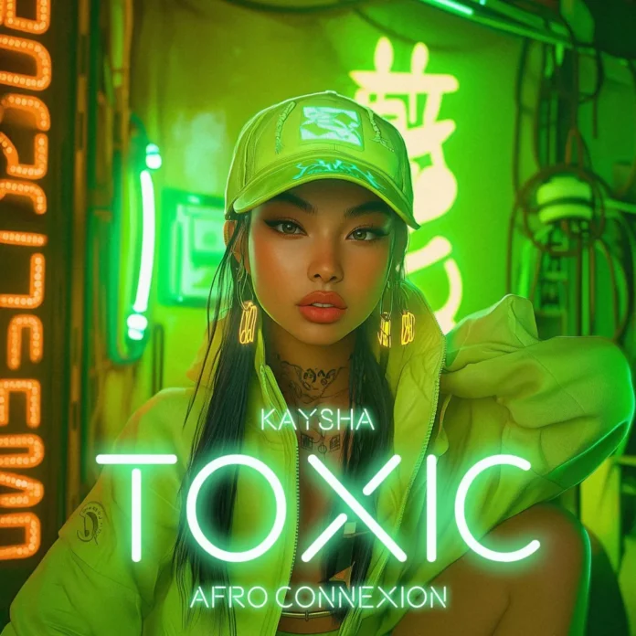 Kaysha feat. Afro Connexion – Toxic
