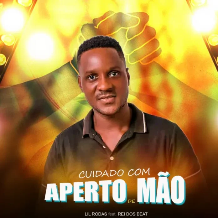 Lil Rodas ft. Rei dos Beat – Cuidado Com Aperto de Mão