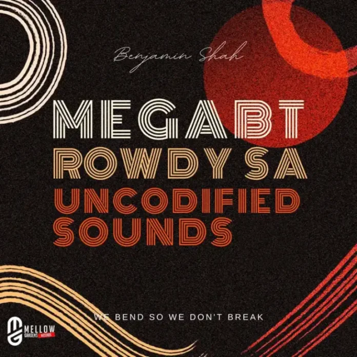 Mega BT & Rowdy SA – Uncodified Sounds EP